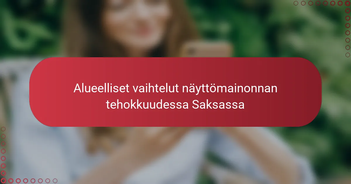 Alueelliset vaihtelut näyttömainonnan tehokkuudessa Saksassa