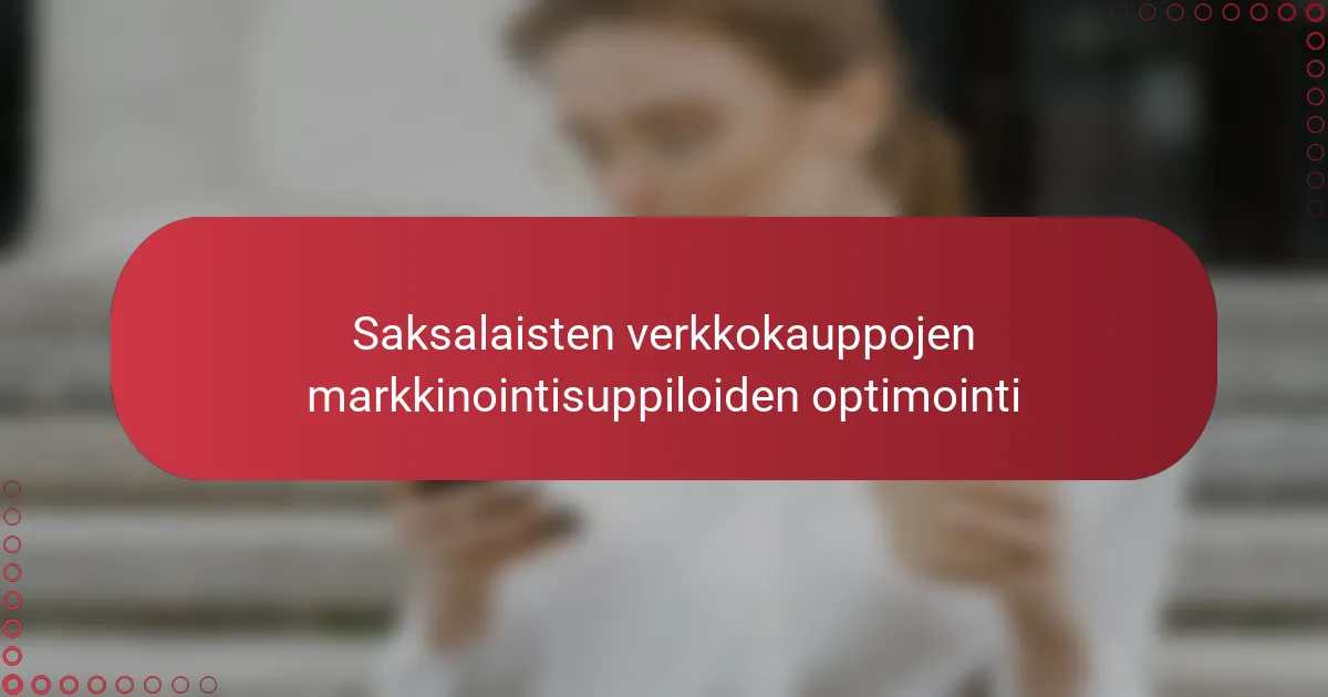 Saksalaisten verkkokauppojen markkinointisuppiloiden optimointi