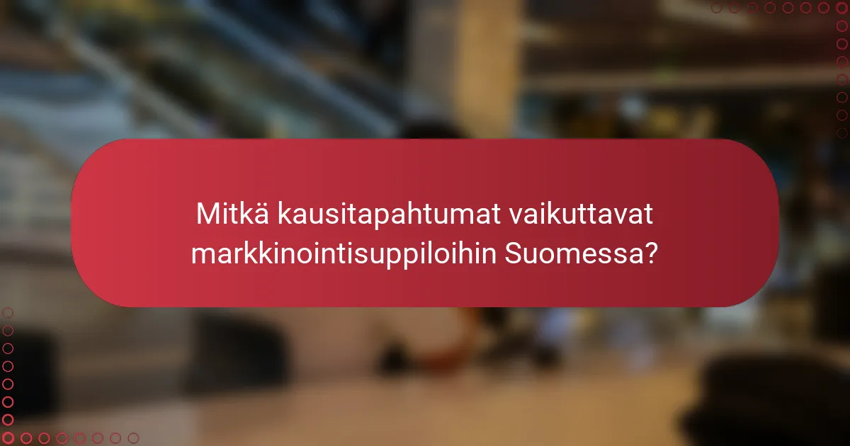 Mitkä kausitapahtumat vaikuttavat markkinointisuppiloihin Suomessa?