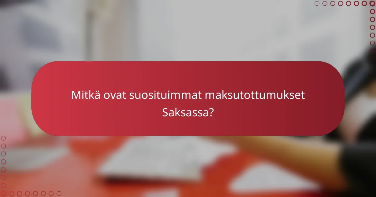 Mitkä ovat suosituimmat maksutottumukset Saksassa?